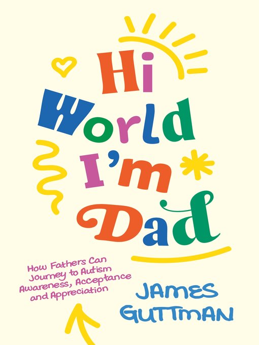 Title details for Hi World, I'm Dad by James Guttman - Available